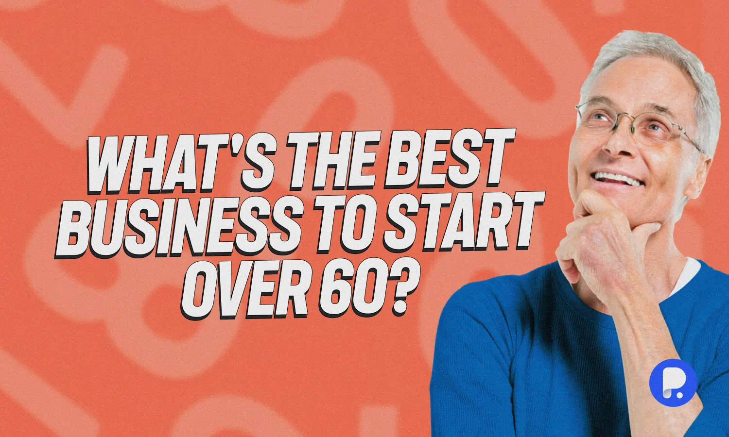 What's the Best Business to Start Over 60?